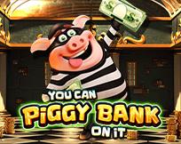 You Can Piggy Bank On It